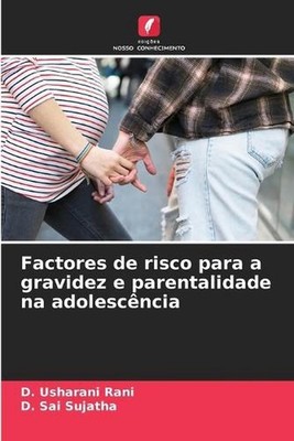 Factores de risco para a gravidez e parentalidade na adolescncia by D. Usharani