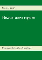 Newton Aveva Ragione Dimostrazioni Classiche Di Formule Relativistiche Cester