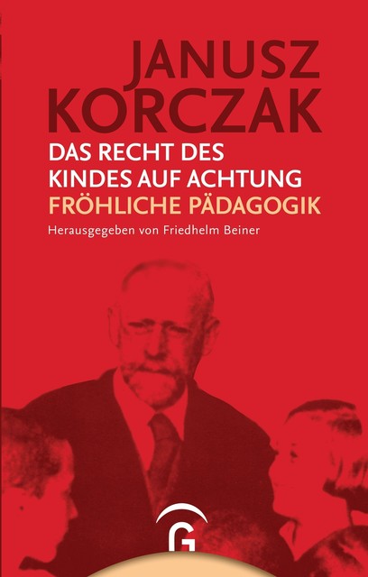 Das Recht Des Kindes Auf Achtung. Fröhliche Pädagogik Von Janusz