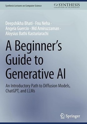 Synthesis Lectures on Computer Science Ser.: Beginner's Guide to Generative ...