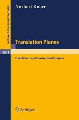 Translation Planes: Foundations and Construction Principles by Norbert Knarr (En