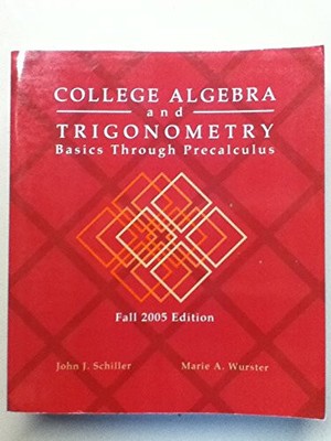 College Algebra and Trigonometry: Basics Through Precalculus (Fall 2005 Edit...