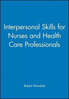 Interpersonal Skills for Nurses and Health Care Professionals... - 9780632041442