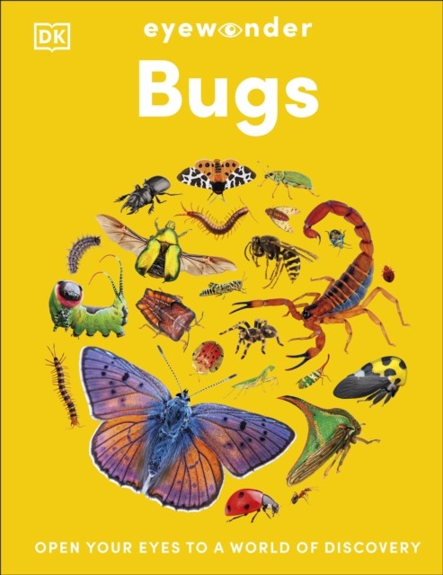 Eyewonder Bugs Open Your Eyes to a World of Discovery by DK (Hardback Book)