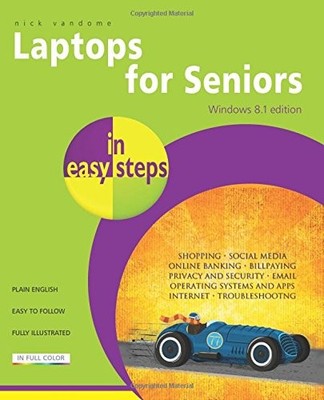 Laptops for Seniors in Easy Steps - Windows 8.1 Edition,Nick Van