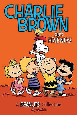Charlie Brown and Friends: A PEANUTS Collection by Charles M. Schulz...