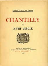 Comte Ernest de Ganay, Chantilly au XVIII Siecle, Paris et Bruxelles, 1925