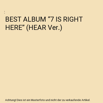 BEST ALBUM  7 IS RIGHT HERE  (HEAR Ver.)