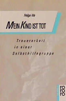 Mein Kind ist tot. Trauerarbeit in einer Selbsthilfegruppe ZUSTAND SEHR GUT