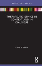 Therapeutic Ethics in Context and in Dialogue by Kevin Smith (English) Hardcover