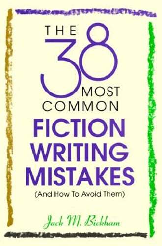 The 38 Most Common Fiction Writing Mistakes by Jack Bickham: Used