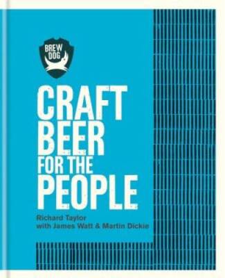 Brewdog: Craft Beer for the People - Hardcover By Watt, James - VERY GOOD