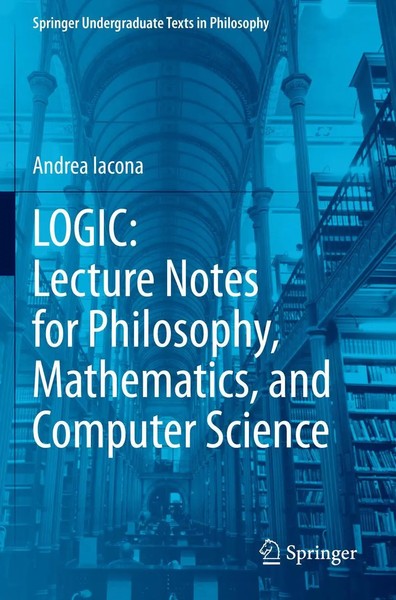 Logic: Lecture Notes For Philosophy, Mathematics, And Computer Science Iacona X-image