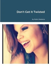 Don't Get It Twisted by Robin Mederos (English) Paperback Book