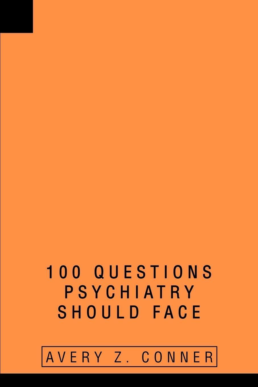 Thumbnail - Avery Z. Conner | 100 Questions Psychiatry Should Face | Taschenbuch |