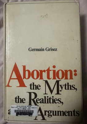 #ad Vintage 1970 “Abortion:the Myths the Realities and the Arguments” Grisez HB $59.00