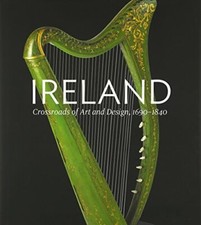 Ireland: Crossroads of Art and Design, 1690-184, Monkhouse, Laffan, Fitzpatr^+