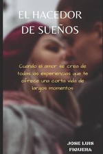el hacedor de sueos: el amor y sus facetas by Jose Luis Figuera Sojo Paperback B