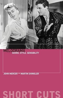Melodrama: Genre, Style and Sensibility (Short Cuts) by Mercer, John Paperback