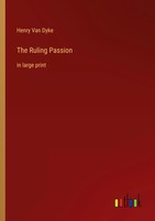 Henry Van Dyke | The Ruling Passion | Taschenbuch | Englisch (2022)
