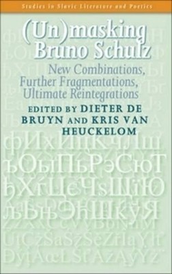 (Un)masking Bruno Schulz: New Combinations, Further Fragmentations, Ultimate Rei