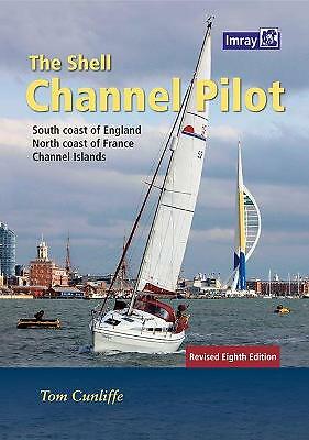 The Shell Channel Pilot: South coast of England, the North coast of France ...