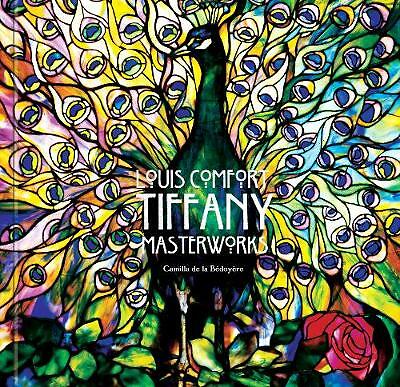 Louis Comfort Tiffany: Masterworks by Camilla de la Bedoyere (Hardcover, 2018)