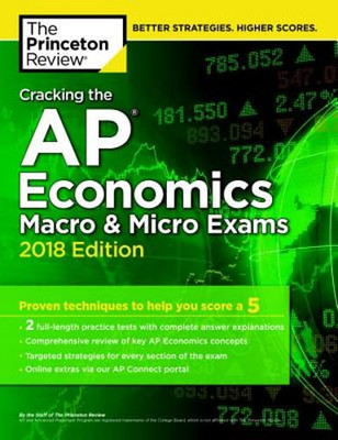 Cracking the AP Economics Macro & Micro Exams, 2018 Edition: Proven Techniques