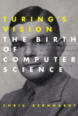 Turing's Vision : The Birth of Computer Science by