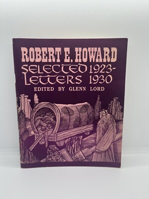 Robert E. Howard Selected Letters 1923 - 1930 ed. Glenn Lord (1989, TPB)