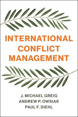INTERNATIONAL CONFLICT MANAGEMENT - Paperback NEW J. Michael Grei 05/07/2019