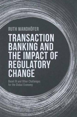 Transaktionsbanking und die Auswirkungen regulatorischer Änderungen - 9781349468942