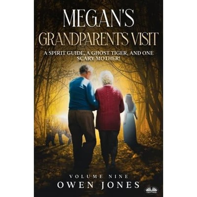 Megan�s Grandparents Visit: A Spirit Guide, A Ghost Tig -  NEW Owen Jones 2023
