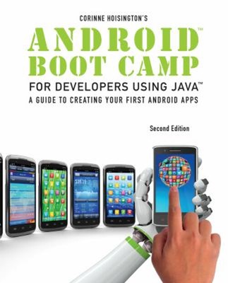 Android Boot Camp for Developers Using Java : A Guide to Creating