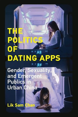 The Politics of Dating Apps Lik Sam Chan Taschenbuch Einband - flex.(Paperback)