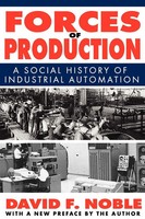 Forces Of Production A Social History Of Industrial Automation David Noble Buch