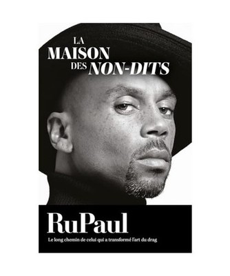 La Maison des non-dits: RuPaul, l'autobiographie, RuPaul