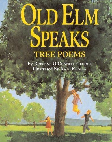 Old Elm Speaks Tree Poems by Kristine OConnell George - Nature Poetry Book