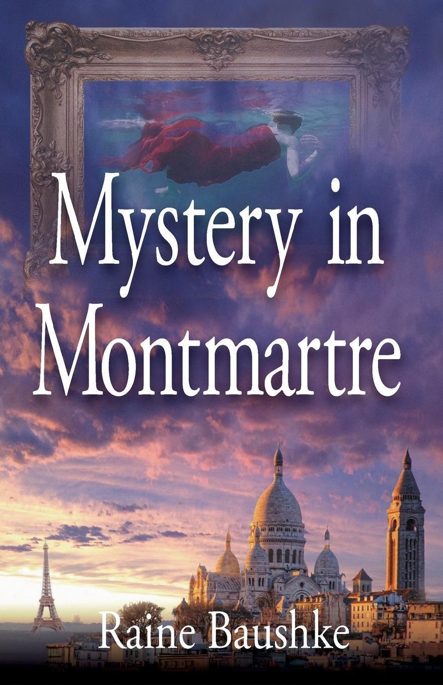 Thumbnail - Raine Baushke | Mystery In Montmartre | Taschenbuch | Englisch (2016)