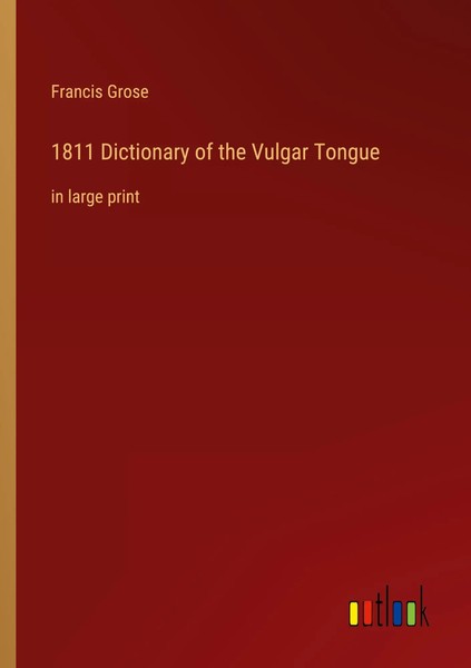 1811 Dictionary Of The Vulgar Tongue In Large Print Francis Grose Taschenbuch-image