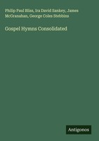 Philip Paul Bliss (U. A.) | Gospel Hymns Consolidated | Buch | Englisch (2025)