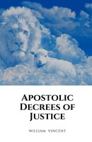 William Vincent | Apostolic Decrees Of Justice | Taschenbuch | Englisch (2022)