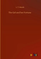 L. T. Meade | The Girl And Her Fortune | Buch | Englisch (2020) | 140 S.