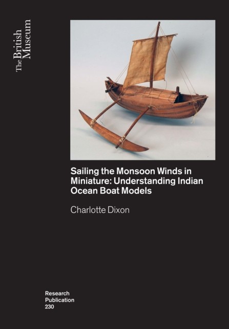 Sailing the Monsoon Winds in Miniature by Charlotte Dixon PAPERBACK