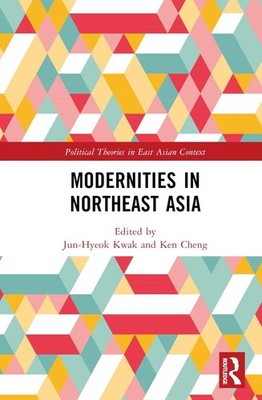 Modernities in Northeast Asia by Jun-Hyeok Kwak Hardcover Book