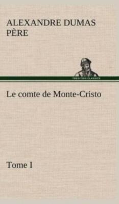 Le Comte De Monte-Cristo, Tome I