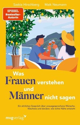 Was Frauen verstehen und Männer nicht sagen | Saskia Hirschberg, Maik Neumann