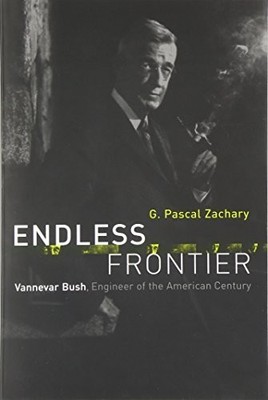 Endless Frontier: Vannevar Bush, En..., Zachary, G Pasc