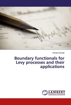 Boundary functionals for Levy processes and their applications Dmytro Gusak
