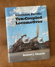 Southern Pacific Ten-Coupled Locomotives Robert J. Church HC 1st Edition Book